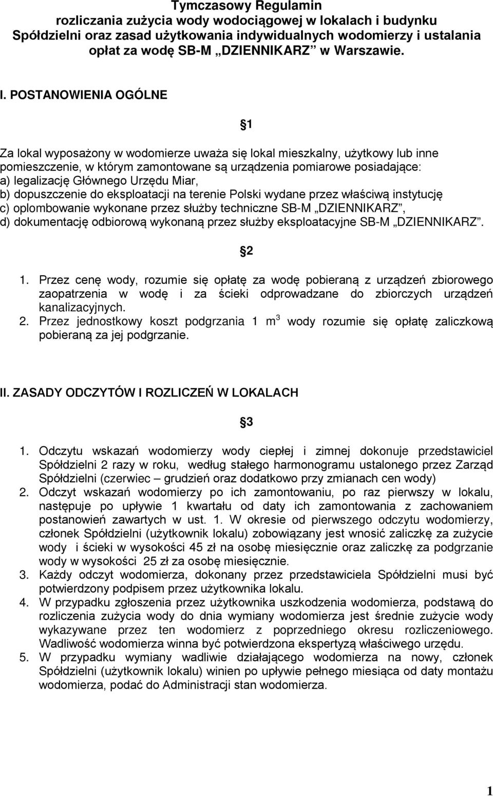 Urzędu Miar, b) dopuszczenie do eksploatacji na terenie Polski wydane przez właściwą instytucję c) oplombowanie wykonane przez służby techniczne SB-M DZIENNIKARZ, d) dokumentację odbiorową wykonaną