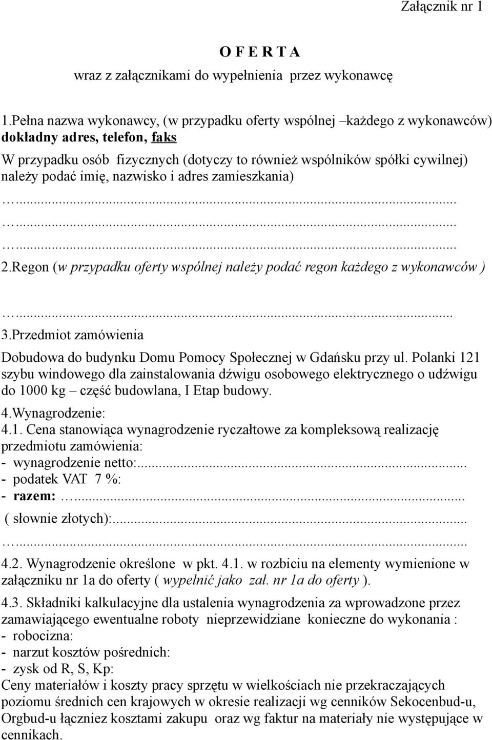 nazwisko i adres zamieszkania)......... 2.Regon (w przypadku oferty wspólnej należy podać regon każdego z wykonawców )... 3.