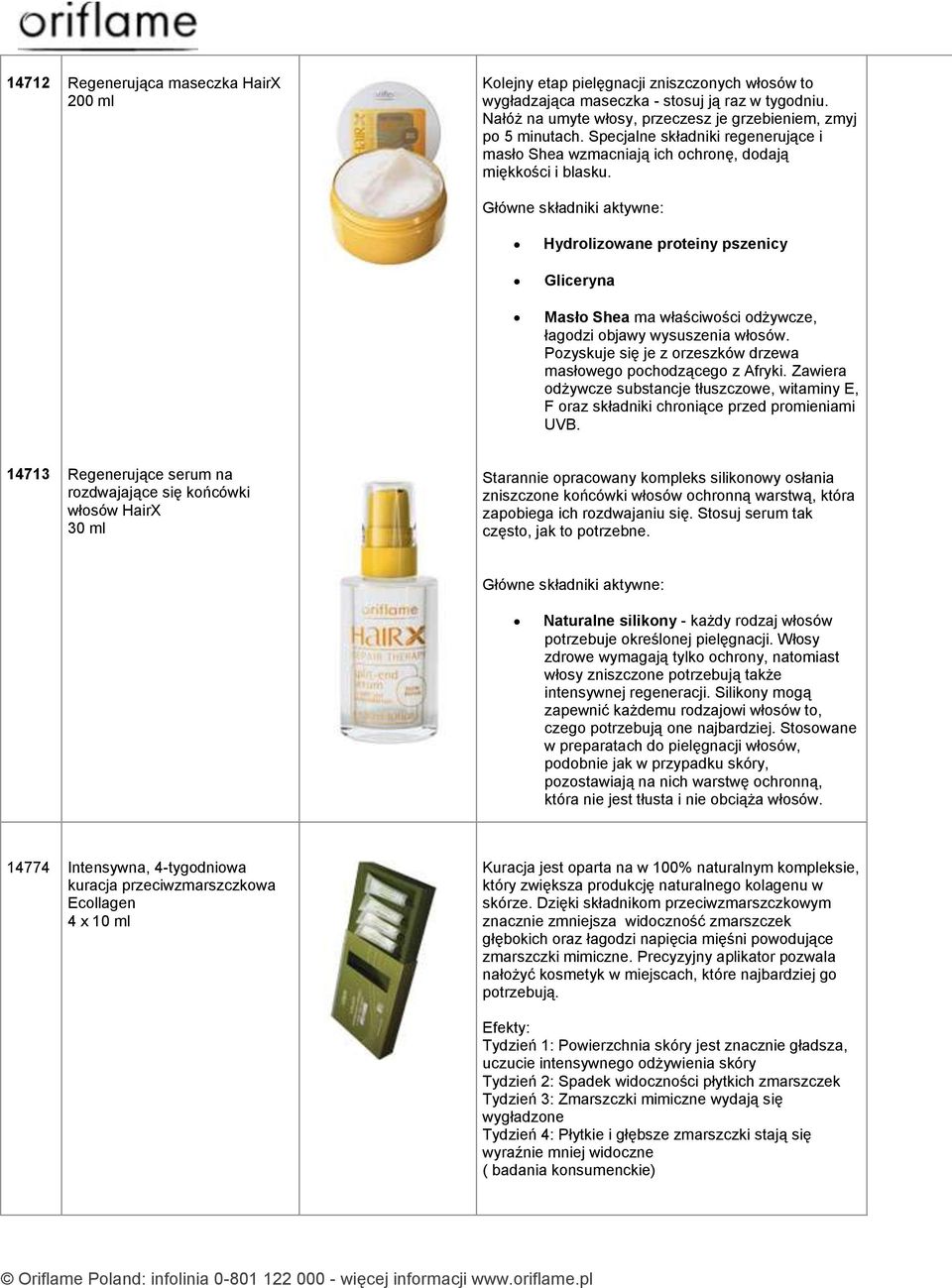 Hydrolizowane proteiny pszenicy Gliceryna Masło Shea ma właściwości odżywcze, łagodzi objawy wysuszenia włosów. Pozyskuje się je z orzeszków drzewa masłowego pochodzącego z Afryki.