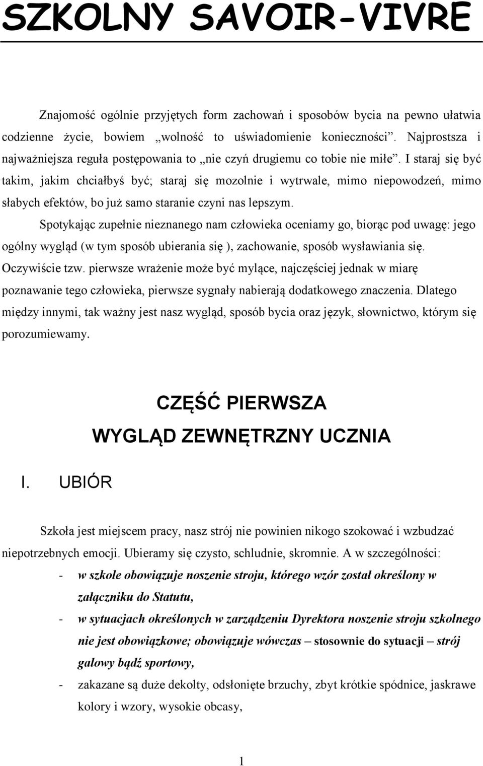 I staraj się być takim, jakim chciałbyś być; staraj się mozolnie i wytrwale, mimo niepowodzeń, mimo słabych efektów, bo już samo staranie czyni nas lepszym.