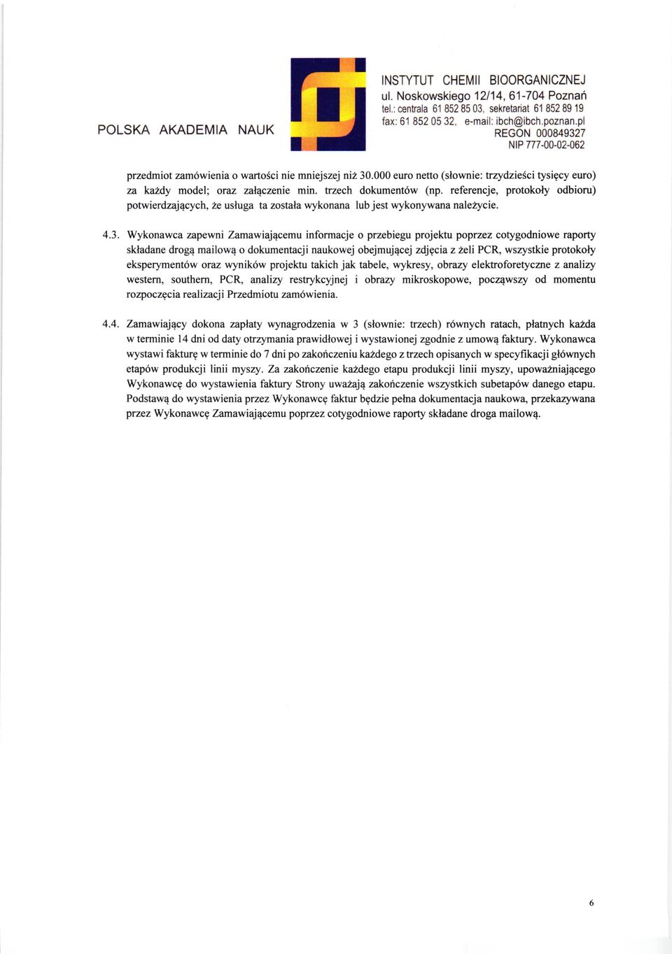 referencje, protokoly odbioru) pofwierdzaj4cych, ze usluga ta zostala wykonana lub jest wykonywana nale2ycie. 4.3.