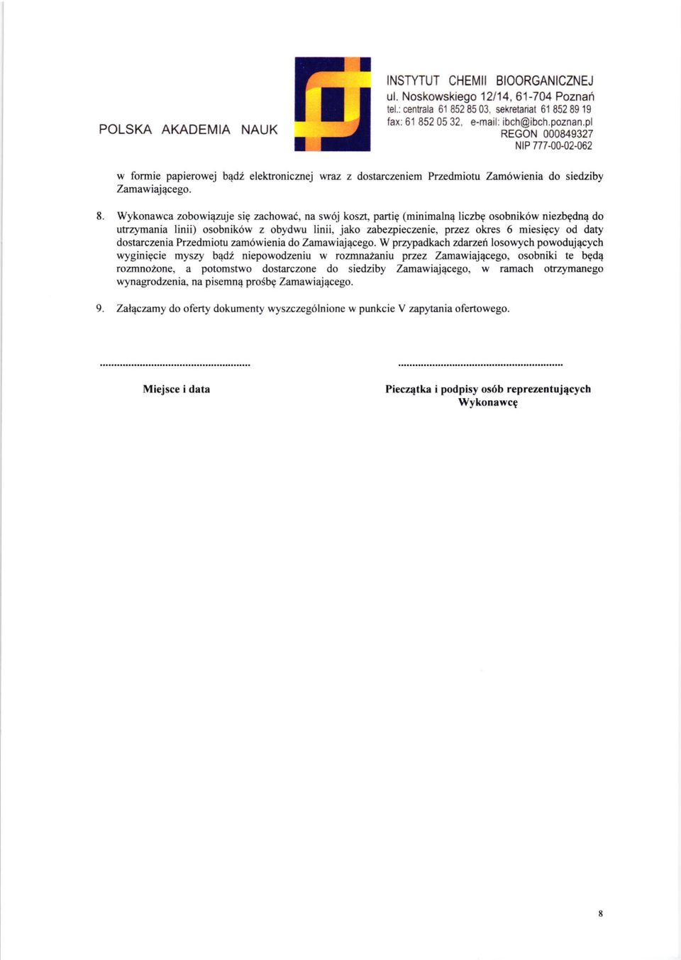 Wykonawca zobowiqzuje sig zachowai, na sw6j koszt, partig (minimaln4 liczbg osobnik6w niezbgdn4 do utrrymania linii) osobnik6w z obydwu linii, jako zabezpieczenie, przez okes 6 miesigcy od daty