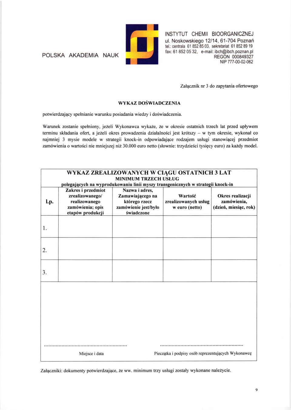 Warunek zostanie spehriony, jezeli Wykonawca wykaze,2e w okresie ostahich trzechlat przed uplywem terminu skladania ofert, a je2eli okres prowadzenia dzialalnosci jest kr6tsry - w tym okresie,