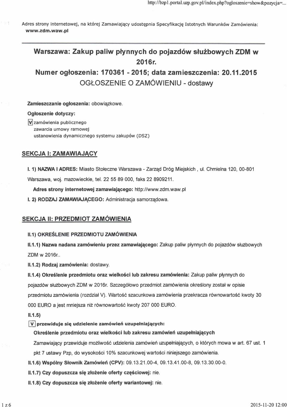 Ogloszenie dotyczy: I zam6wienia publicznego zawarcia umowy ramowej ustanowienia dynamicznego systemu zakup6w (DSZ) SEKCJA l: ZAMAWIAJACY l.