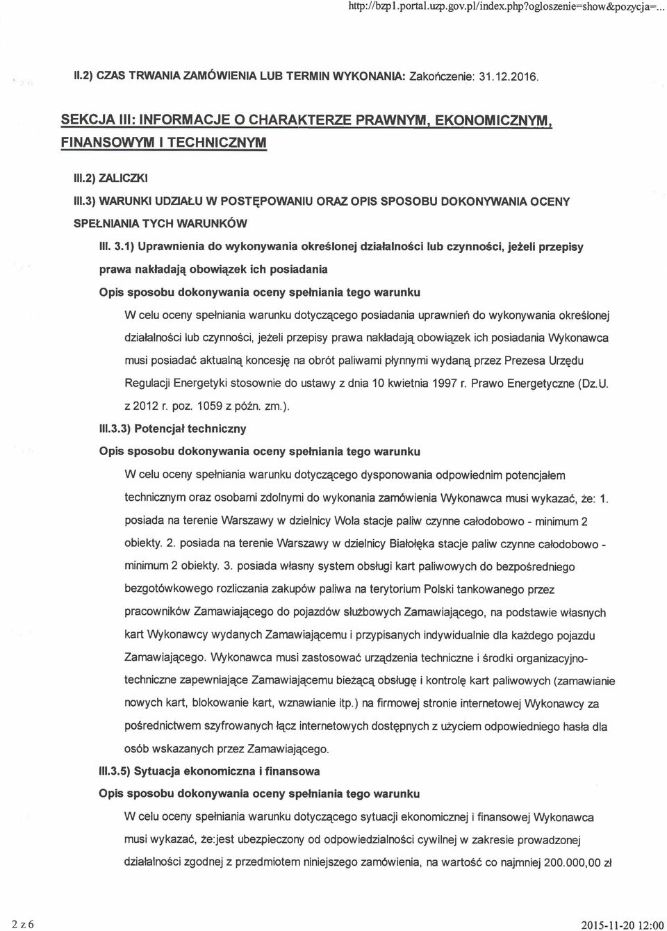 spelniania warunku dotyczqcego posiadania uprawnieh do wykonywania okreslonej dzialalnosci lub czynnosci, jezeli przepisy prawa nakladajq obowiqzek ich posiadania \ArVkonawca musi posiada6 aktualnq