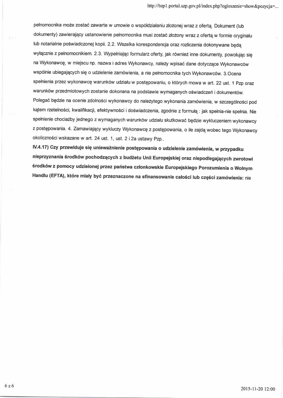 2. Wszelka korespondencja oraz rozliczenia dokonywane bgdq wylqcznie z pefnomocnikiem. 2.3. V$rpelniajqc formularz oferty, jak r6wnie2 inne dokumenty, powolujqc sig na \AtVkonawcQ, w miejscu np.