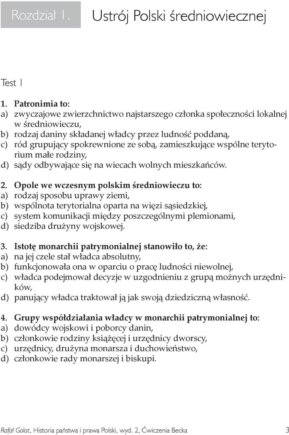 zamieszkujące wspólne terytorium małe rodziny, d) sądy odbywające się na wiecach wolnych mieszkańców. 2.