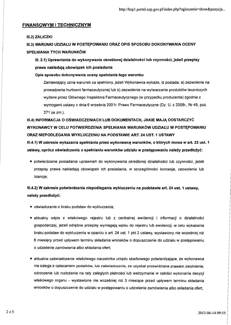 1) Uprawnienia do wykonywania okreslonej dzialalnosci lub czynnogci, jeieli przepisy prawa nakbdajq obowiqzek ich posiadania Opis sposobu dokonywania oceny spetniania tego warunku Zamawiajqcy uzna
