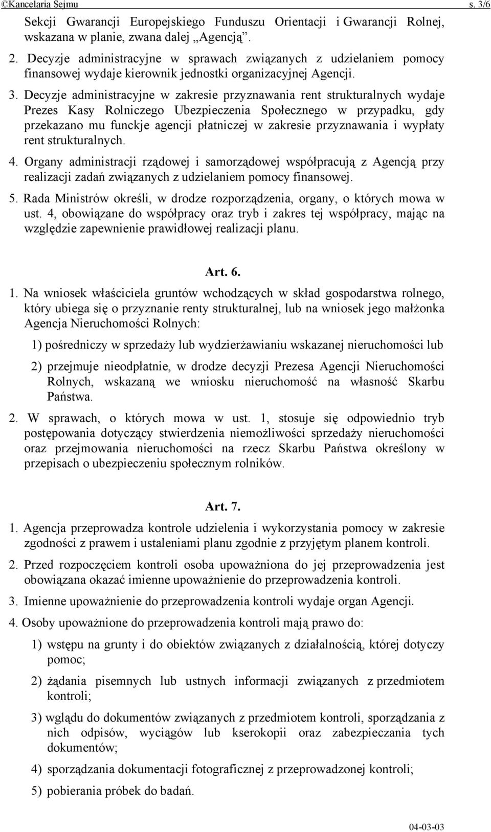 Decyzje administracyjne w zakresie przyznawania rent strukturalnych wydaje Prezes Kasy Rolniczego Ubezpieczenia Społecznego w przypadku, gdy przekazano mu funckje agencji płatniczej w zakresie