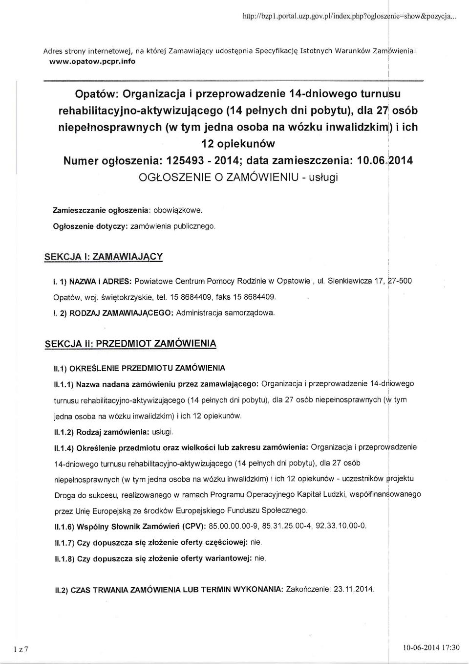 'au/nych (w tyrn jedna osoba na wozku inwalidzkirn) i ich 12 opiekun6w Nurner ogloszenia: 125493-2014; data zamieszczenia: 10.06.