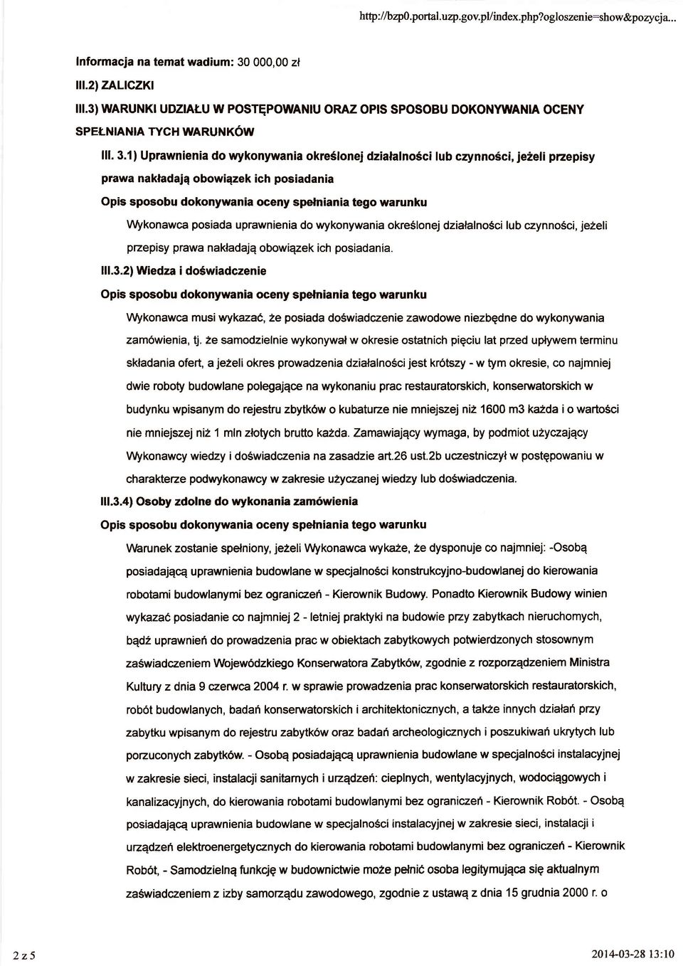 1) Uprawnienia do wykonywania okre5lonej dzialalno6ci lub czynno6ci, je2eli pzepisy prawa nakladajq obowiqzek ich posiadania \Afkonawca posiada uprawnienia do wykonywania okre6lonej dzialalnosci lub