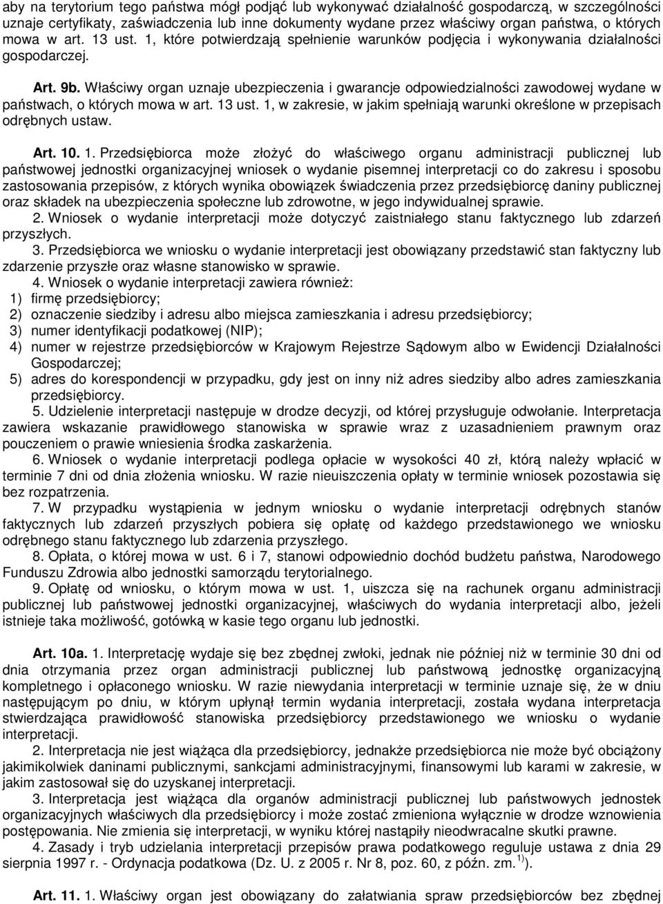 Właściwy organ uznaje ubezpieczenia i gwarancje odpowiedzialności zawodowej wydane w państwach, o których mowa w art. 13 ust.