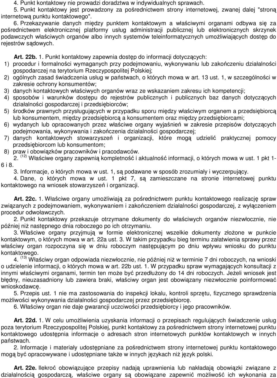 właściwych organów albo innych systemów teleinformatycznych umoŝliwiających dostęp do rejestrów sądowych. Art. 22b. 1.
