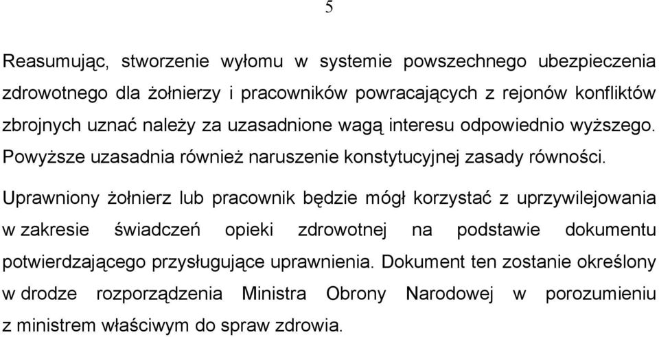 Uprawniony żołnierz lub pracownik będzie mógł korzystać z uprzywilejowania w zakresie świadczeń opieki zdrowotnej na podstawie dokumentu