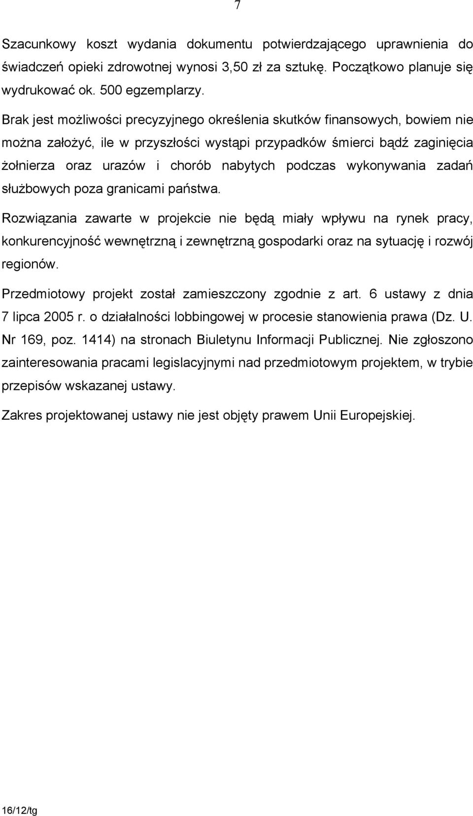 podczas wykonywania zadań służbowych poza granicami państwa.