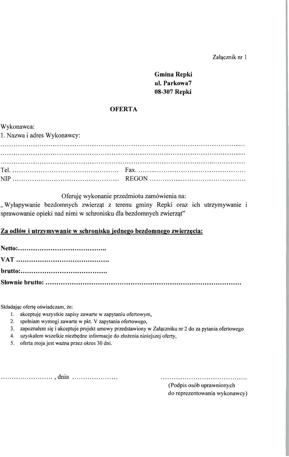 odlow i utrzymywanie w schronisku jednego bezdomnego zwierzecia: Netto: \I VAT \I brutto:...\i. \I \I \I \I \I \I \I \I \I \I \I \I \I. \I. \I \I \I \I \I \I \I \I \I. \I. \I \I \I. \I. \I. \I \I \I \I \I \I \I. \I \I \I \I \I \I \I \I Siownie brutto:.