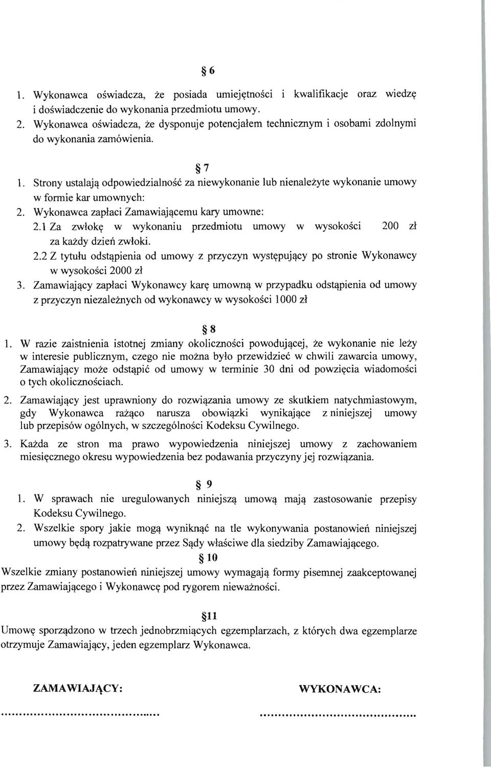 odpowiedzialnosc za niewykonanie lub nienalezyte wykonanie umowy w fonnie kar umownych: 2. Wykonawca zaplaci Zamawiaj,!cemu kary umowne: 2.