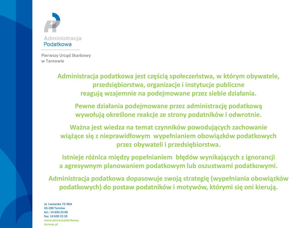 Ważna jest wiedza na temat czynników powodujących zachowanie wiążące się z nieprawidłowym wypełnianiem obowiązków podatkowych przez obywateli i przedsiębiorstwa.