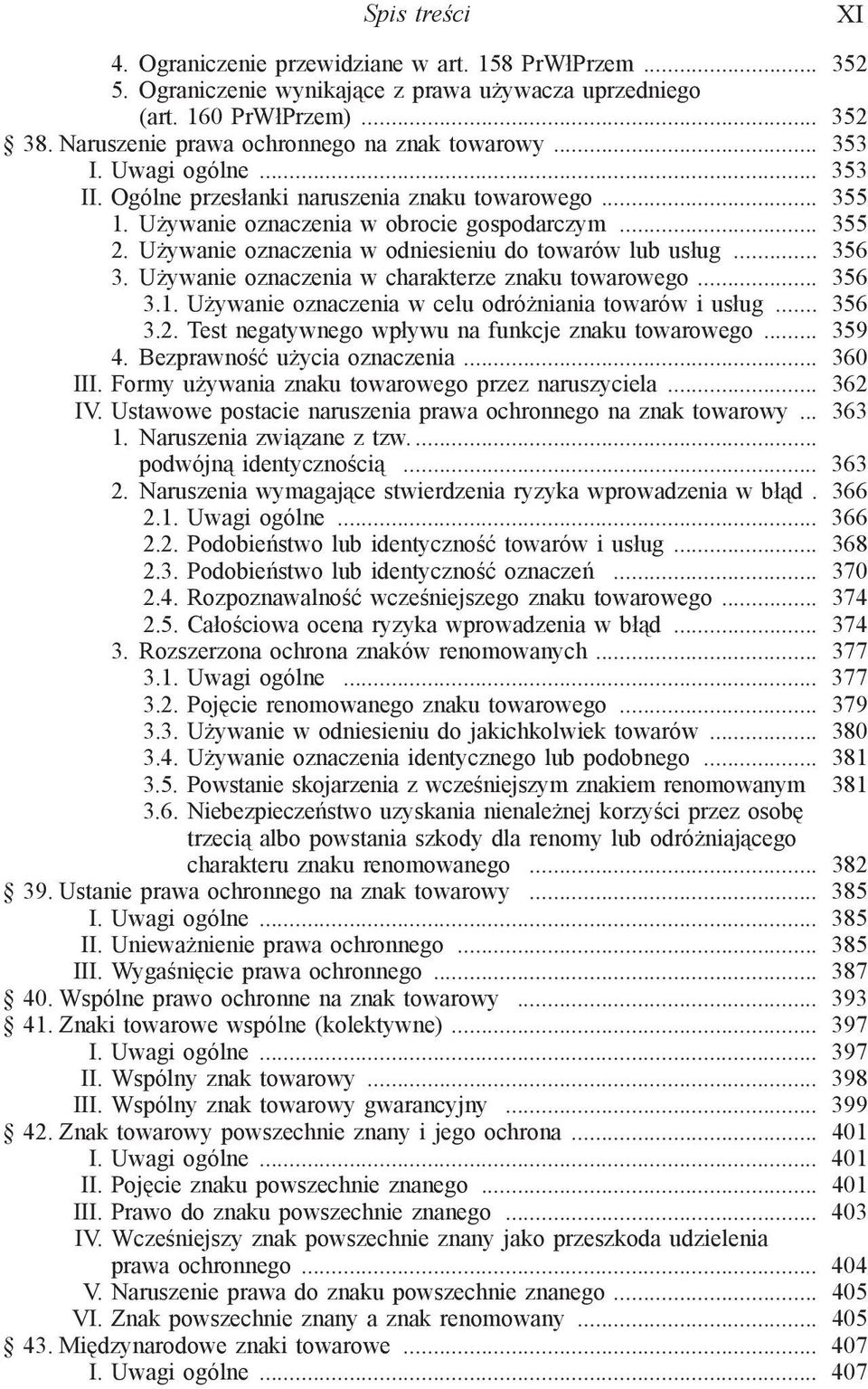 Używanie oznaczenia w odniesieniu do towarów lub usług... 356 3. Używanie oznaczenia w charakterze znaku towarowego... 356 3.1. Używanie oznaczenia w celu odróżniania towarów i usług... 356 3.2.