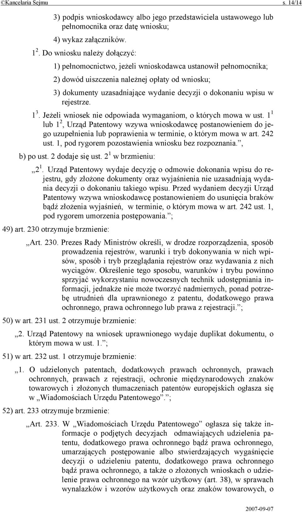 w rejestrze. 1 3. Jeżeli wniosek nie odpowiada wymaganiom, o których mowa w ust.
