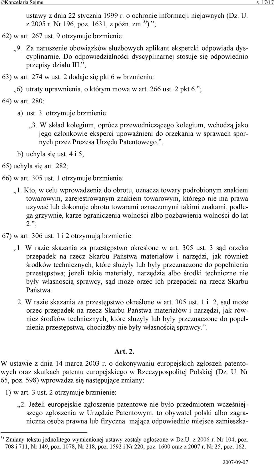 2 dodaje się pkt 6 w brzmieniu: 6) utraty uprawnienia, o którym mowa w art. 266 ust. 2 pkt 6. ; 64) w art. 280: a) ust. 3 otrzymuje brzmienie: 3.