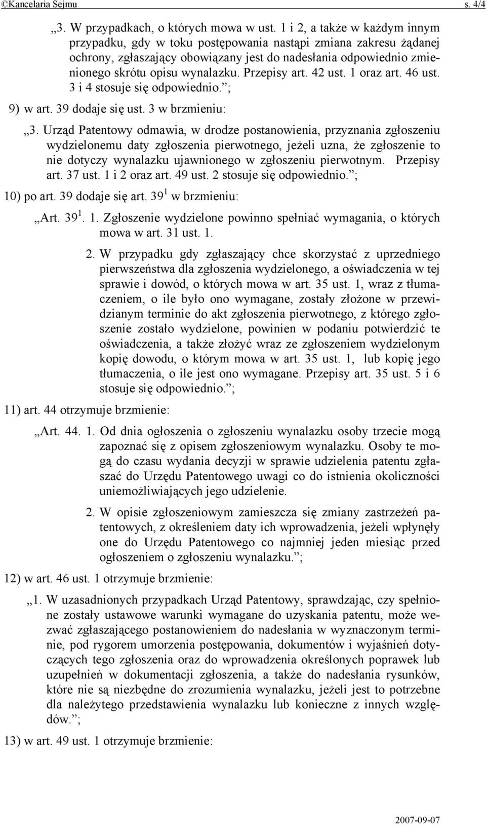 Przepisy art. 42 ust. 1 oraz art. 46 ust. 3 i 4 stosuje się odpowiednio. ; 9) w art. 39 dodaje się ust. 3 w brzmieniu: 3.