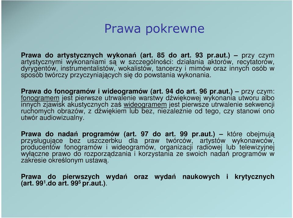 przyczyniających się do powstania wykonania. Prawa do fonogramów i wideogramów (art. 94 do art. 96 pr.aut.