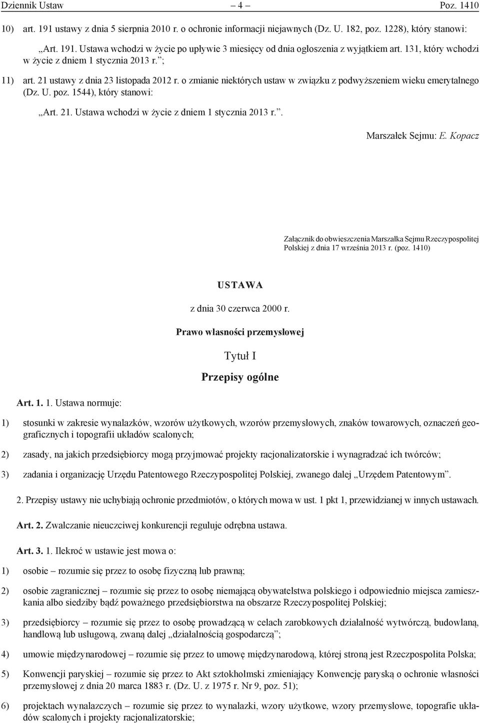 1544), który stanowi: Art. 21. Ustawa wchodzi w życie z dniem 1 stycznia 2013 r.. Marszałek Sejmu: E.