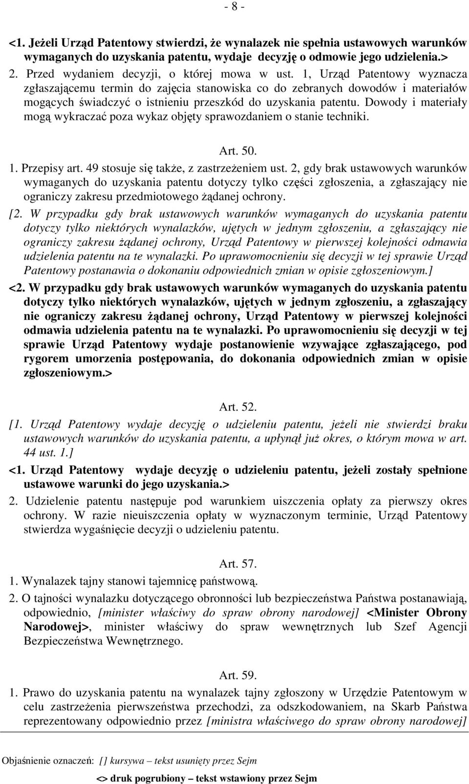 1, Urząd Patentowy wyznacza zgłaszającemu termin do zajęcia stanowiska co do zebranych dowodów i materiałów mogących świadczyć o istnieniu przeszkód do uzyskania patentu.