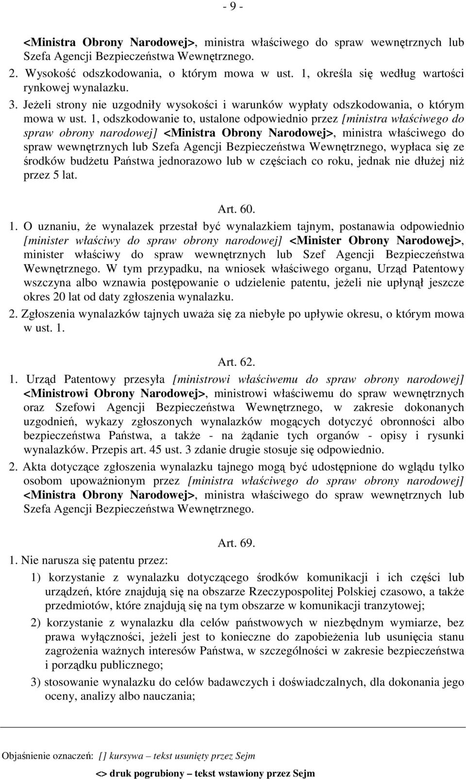 1, odszkodowanie to, ustalone odpowiednio przez [ministra właściwego do spraw obrony narodowej] <Ministra Obrony Narodowej>, ministra właściwego do spraw wewnętrznych lub Szefa Agencji Bezpieczeństwa