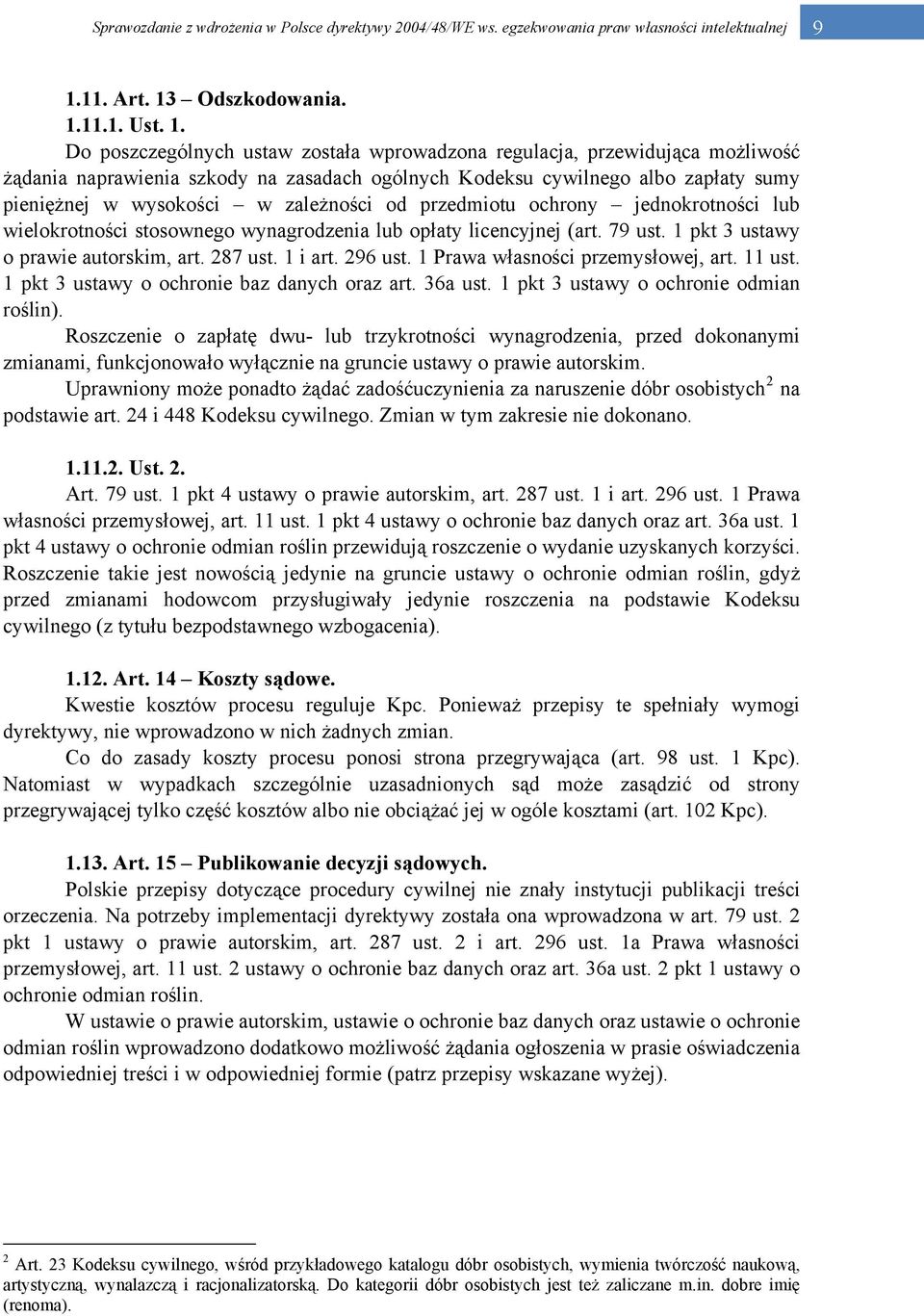 1 pkt 3 ustawy o prawie autorskim, art. 287 ust. 1 i art. 296 ust. 1 Prawa własności przemysłowej, art. 11 ust. 1 pkt 3 ustawy o ochronie baz danych oraz art. 36a ust.
