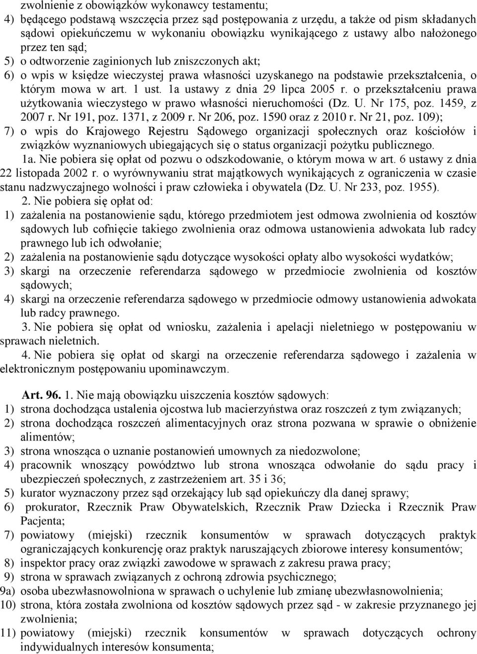 1 ust. 1a ustawy z dnia 29 lipca 2005 r. o przekształceniu prawa użytkowania wieczystego w prawo własności nieruchomości (Dz. U. Nr 175, poz. 1459, z 2007 r. Nr 191, poz. 1371, z 2009 r. Nr 206, poz.