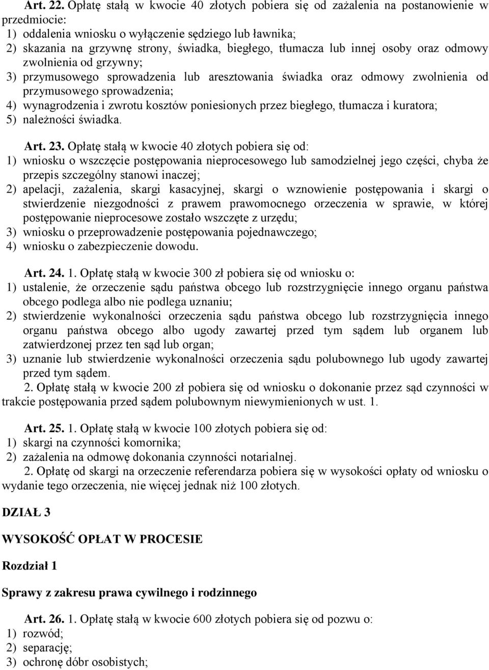 tłumacza lub innej osoby oraz odmowy zwolnienia od grzywny; 3) przymusowego sprowadzenia lub aresztowania świadka oraz odmowy zwolnienia od przymusowego sprowadzenia; 4) wynagrodzenia i zwrotu