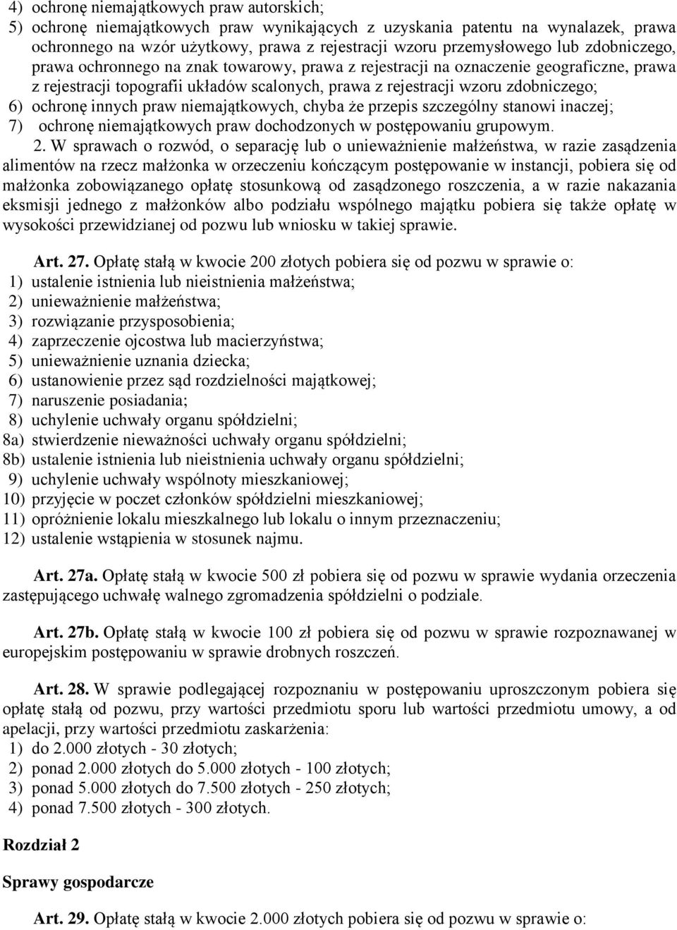 innych praw niemajątkowych, chyba że przepis szczególny stanowi inaczej; 7) ochronę niemajątkowych praw dochodzonych w postępowaniu grupowym. 2.