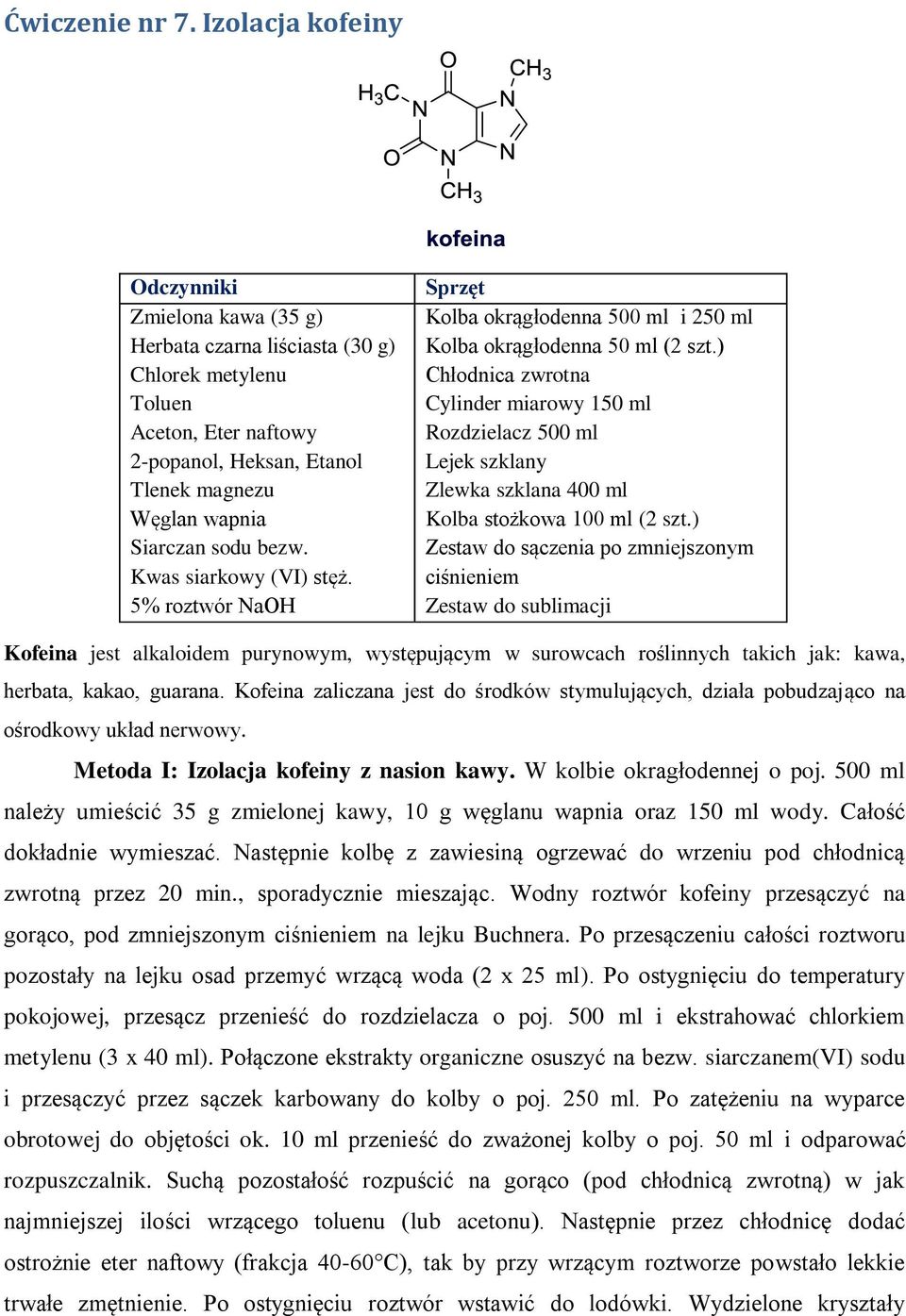 Kwas siarkowy (VI) stęż. 5% roztwór NaOH Kolba okrągłodenna 500 ml i 250 ml Kolba okrągłodenna 50 ml (2 szt.