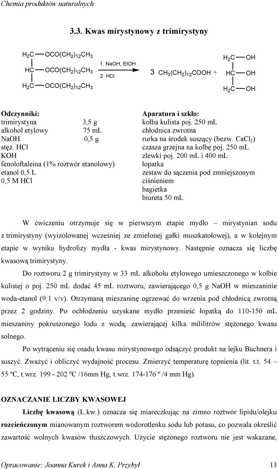 HCl K fenoloftaleina (1% roztwór etanolowy) etanol 0,5 L 0,5 M HCl Aparatura i szkło: kolba kulista poj. 250 ml chłodnica zwrotna rurka na środek suszący (bezw. CaCl 2 ) czasza grzejna na kolbę poj.