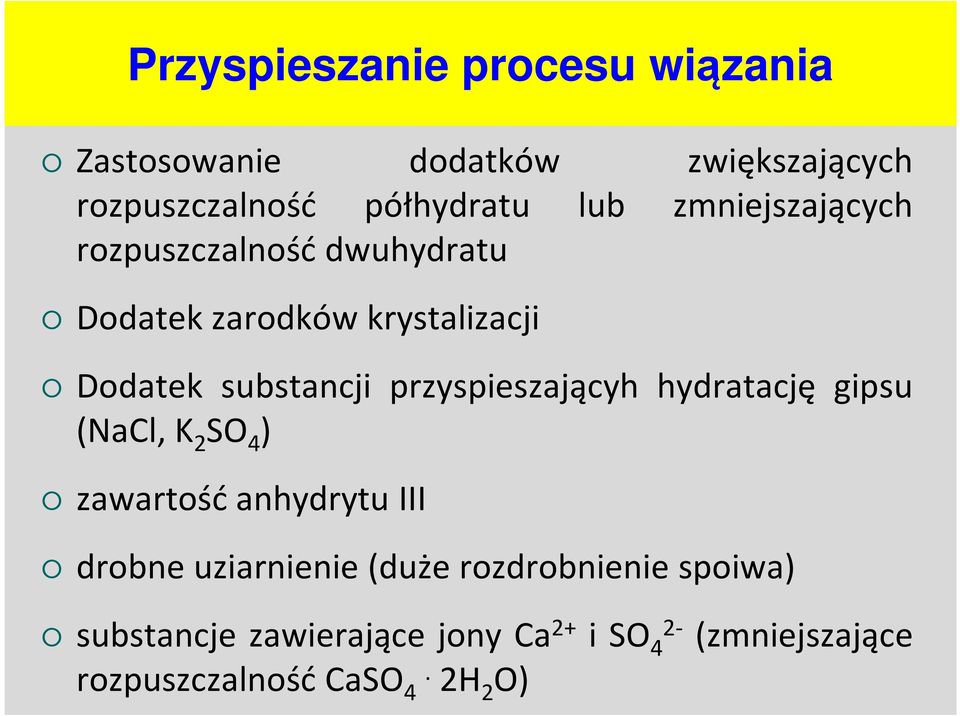 przyspieszającyh hydratację gipsu (NaCl, K 2 SO 4 ) zawartość anhydrytu III drobne uziarnienie (duże