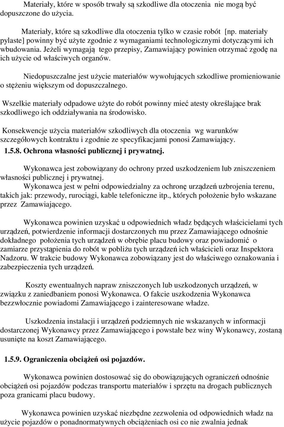 Jeżeli wymagają tego przepisy, Zamawiający powinien otrzymać zgodę na ich użycie od właściwych organów.