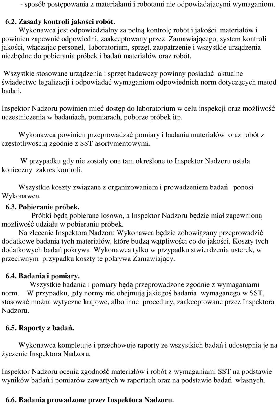 laboratorium, sprzęt, zaopatrzenie i wszystkie urządzenia niezbędne do pobierania próbek i badań materiałów oraz robót.