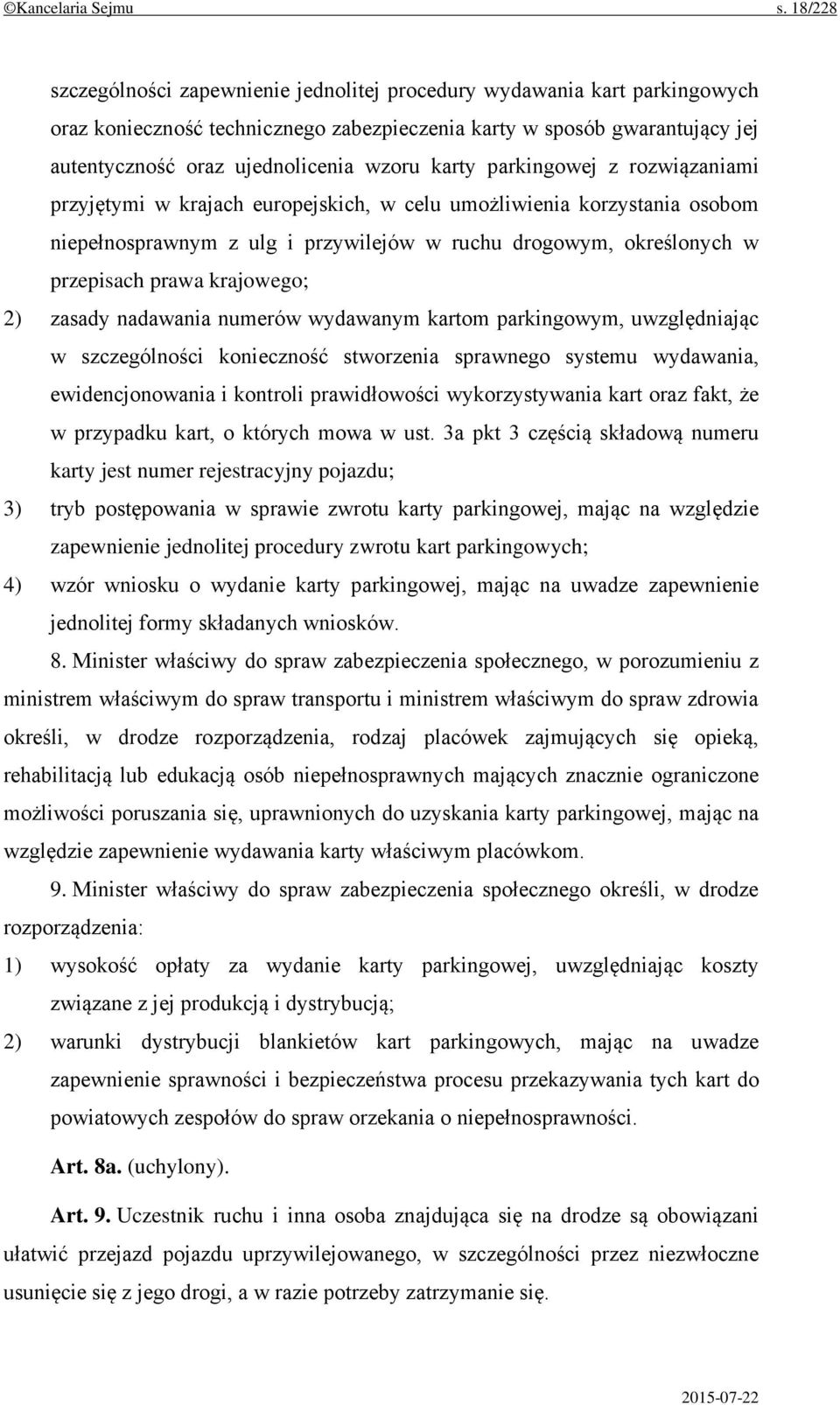 karty parkingowej z rozwiązaniami przyjętymi w krajach europejskich, w celu umożliwienia korzystania osobom niepełnosprawnym z ulg i przywilejów w ruchu drogowym, określonych w przepisach prawa