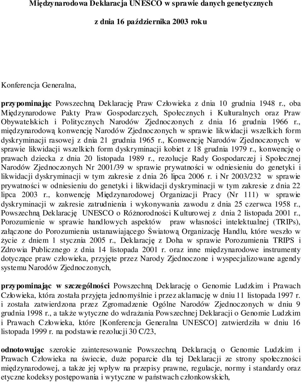 , międzynarodową konwencję Narodów Zjednoczonych w sprawie likwidacji wszelkich form dyskryminacji rasowej z dnia 21 grudnia 1965 r.