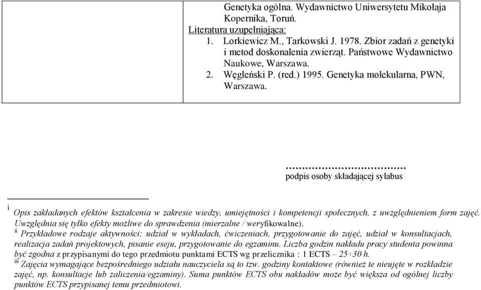 . podpis osoby składającej sylabus i zakładanych efektów kształcenia w zakresie wiedzy, umiejętności i kompetencji społecznych, z uwzględnieniem form zajęć.