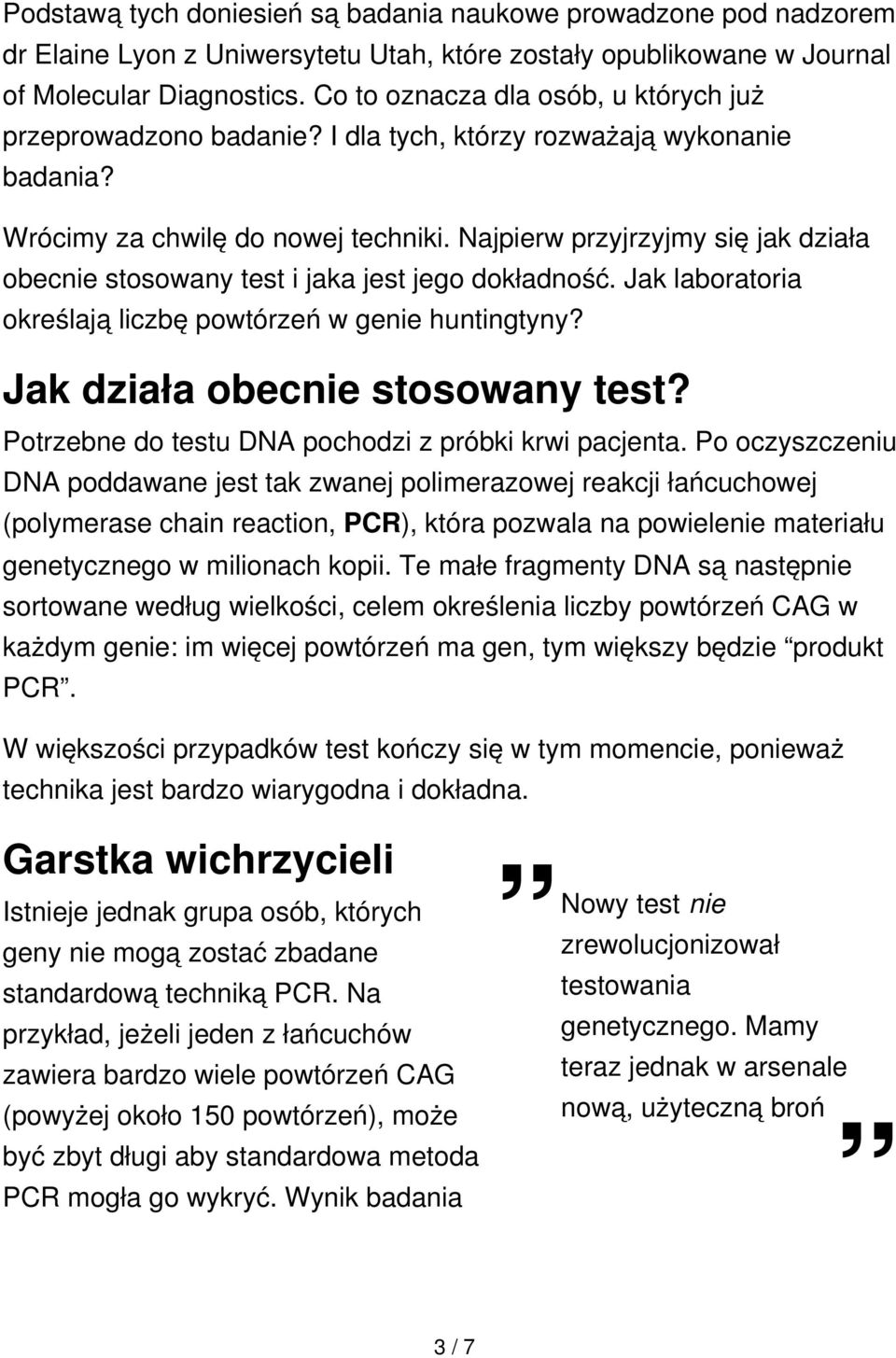 Najpierw przyjrzyjmy się jak działa obecnie stosowany test i jaka jest jego dokładność. Jak laboratoria określają liczbę powtórzeń w genie huntingtyny? Jak działa obecnie stosowany test?