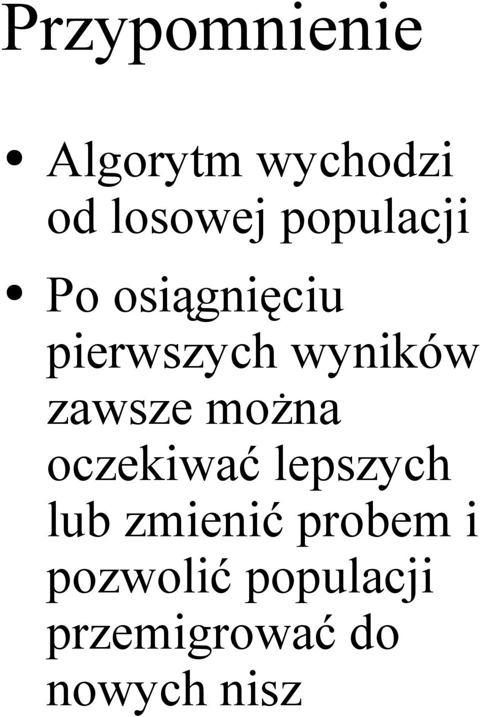 zawsze można oczekiwać lepszych lub zmienić