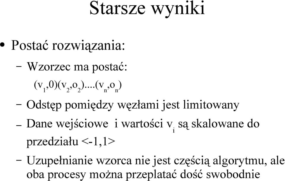 i wartości v i są skalowane do przedziału <-1,1> Uzupełnianie wzorca