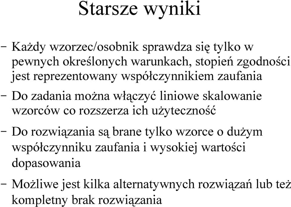 wzorców co rozszerza ich użyteczność Do rozwiązania są brane tylko wzorce o dużym współczynniku