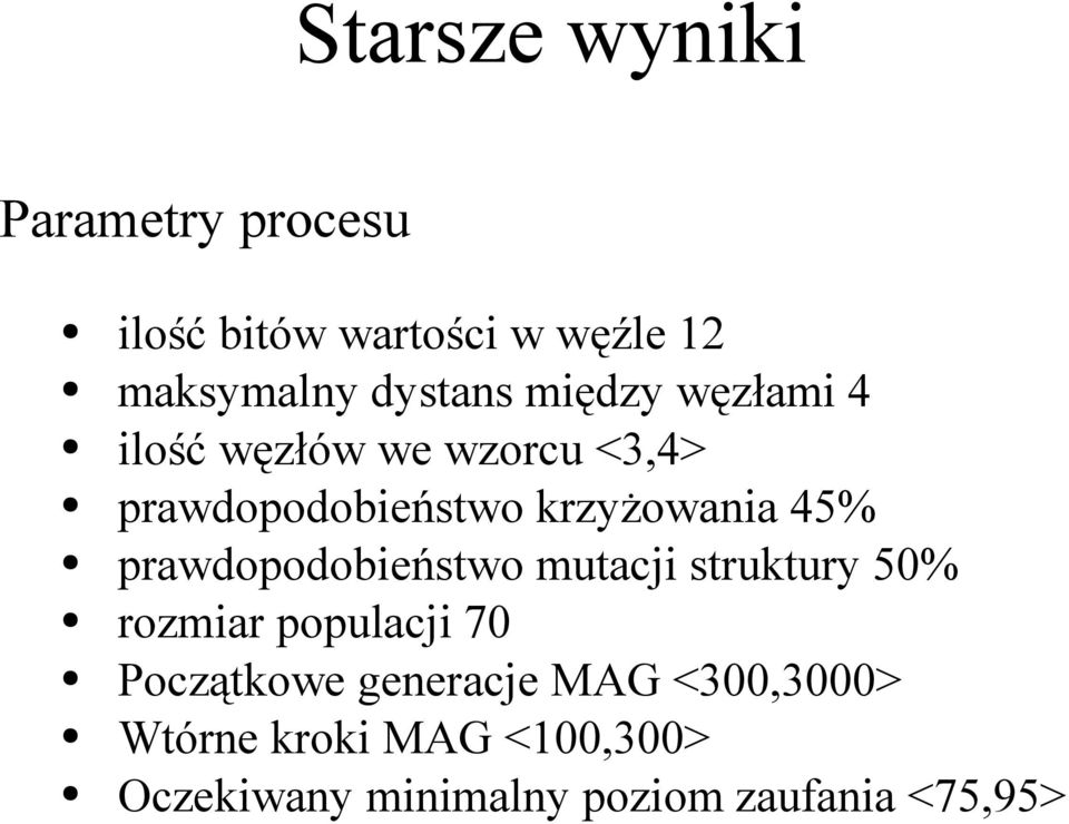 prawdopodobieństwo mutacji struktury 50% rozmiar populacji 70 Początkowe generacje