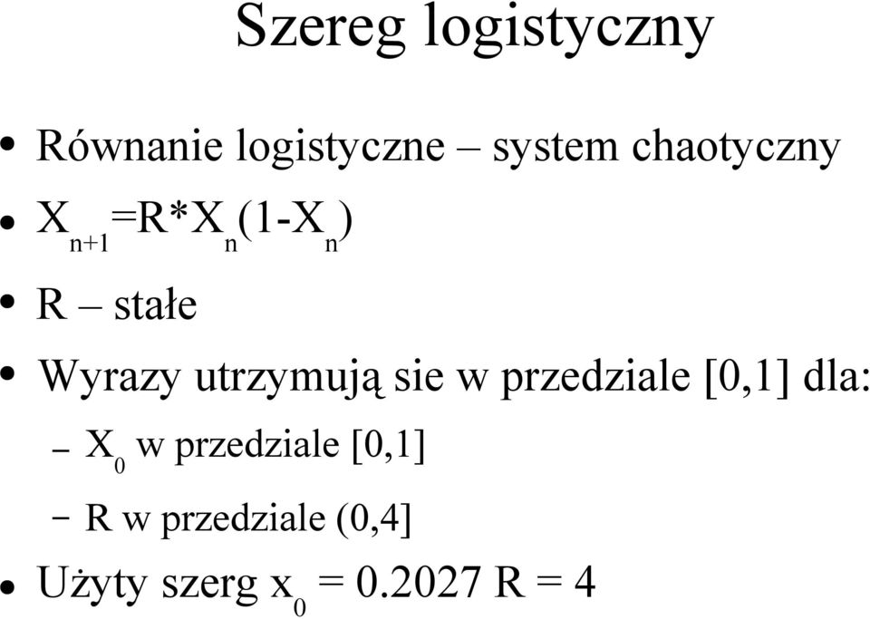 utrzymują sie w przedziale [0,1] dla: X 0 w