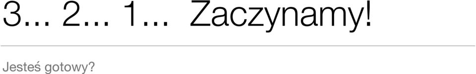 Zaczynamy!