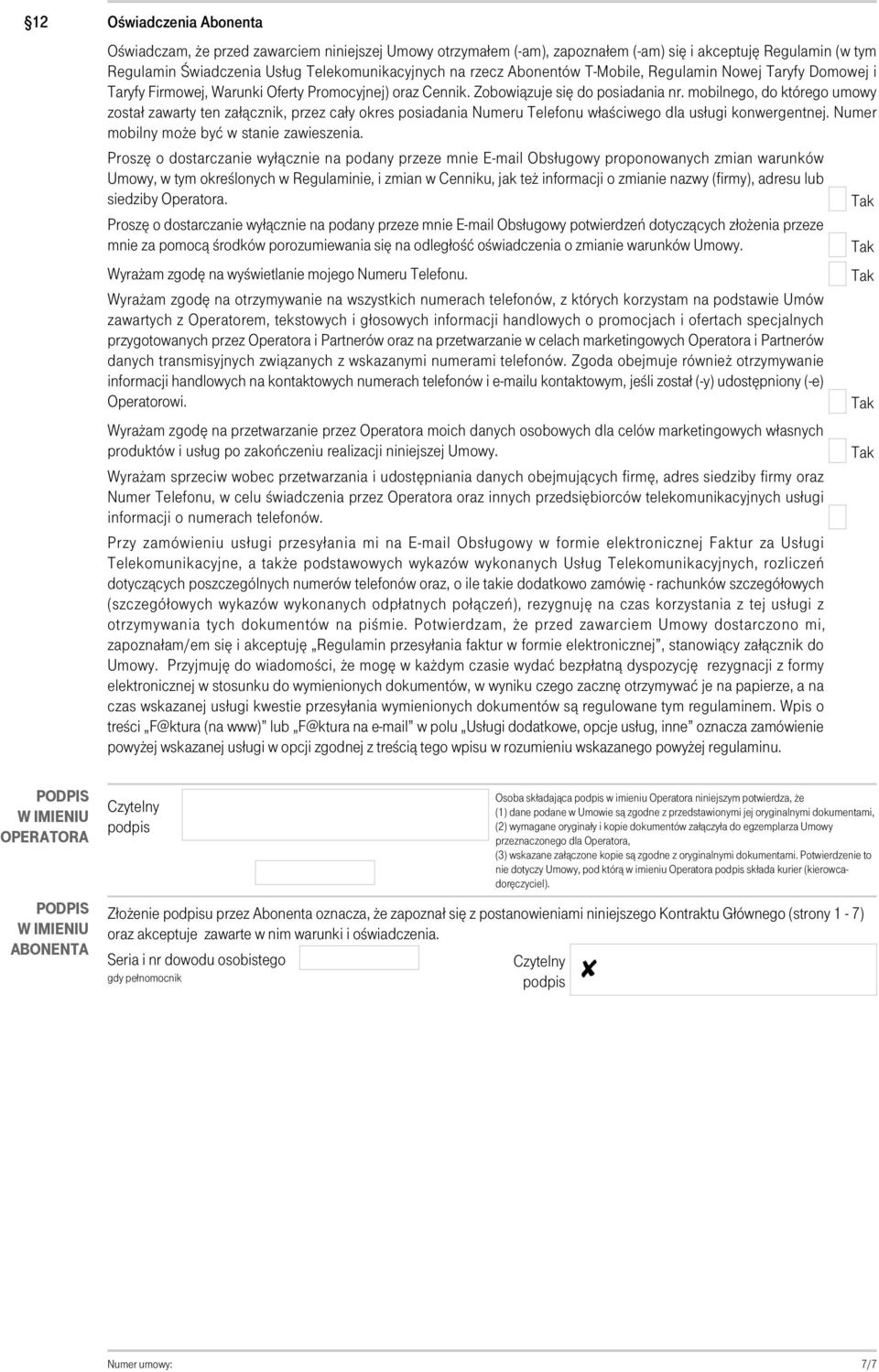 mobilnego, do którego umowy został zawarty ten załącznik, przez cały okres posiadania Numeru Telefonu właściwego dla usługi konwergentnej. Numer mobilny może być w stanie zawieszenia.